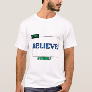 ALWAYS BELIEVE IN YOURSELF  T-Shirt