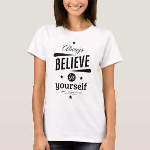 Always Believe In Yourself T-Shirt