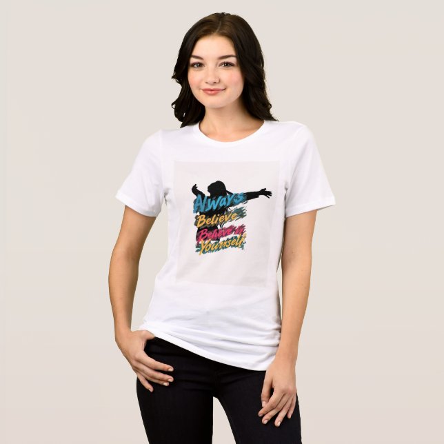 Always Believe in Yourself Tri-Blend Shirt (Front Full)