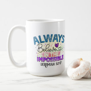 Always Believe  - Mug