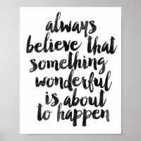 Always Believe That Something Wonderful...