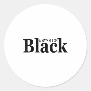 Always Bet On Black Funny Proud Black Woman Quote  Classic Round Sticker