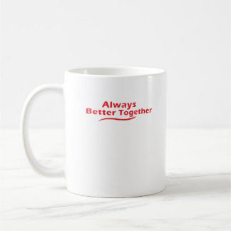 Always Better Together Classic Look Coffee Mug