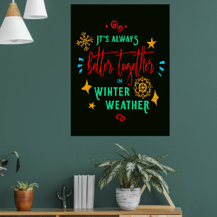 Always Better Together in Winter Weather Christmas Poster
