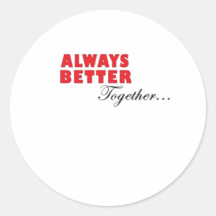 Always Better Together Minimal Aesthetic  Classic Round Sticker