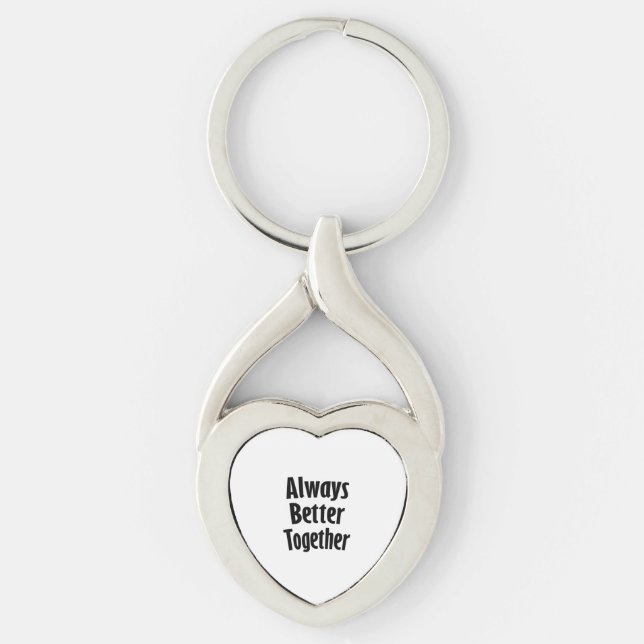 Always Better Together Timeless Classic  Key Ring (Front)