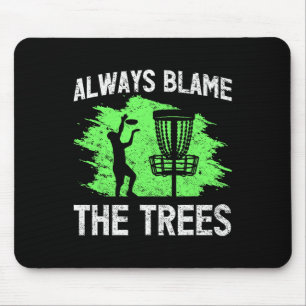 Always Blame The Trees Disc Golf Quote Mouse Mat