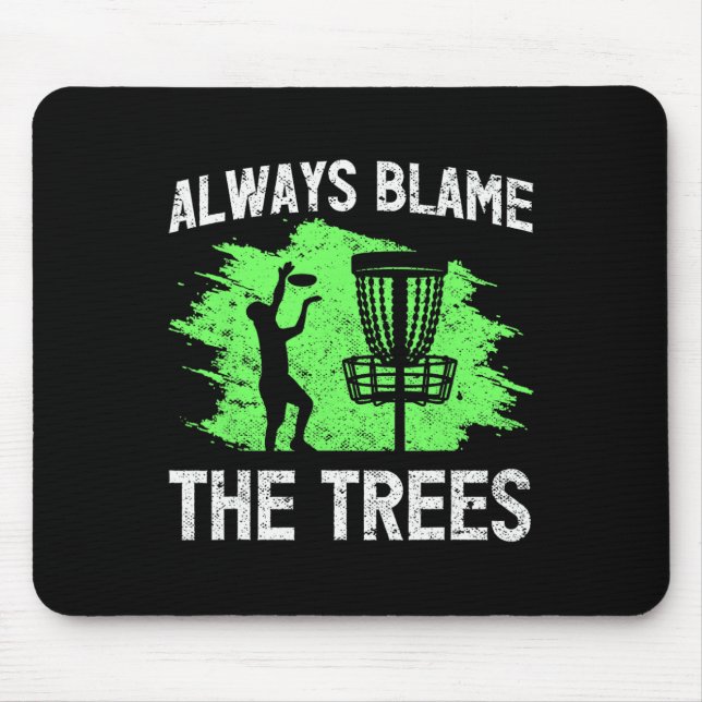 Always Blame The Trees Disc Golf Quote  Mouse Mat (Front)