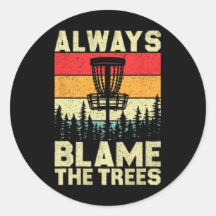 Always Blame The Trees Funny Disc Golf Retro Throw Classic Round Sticker