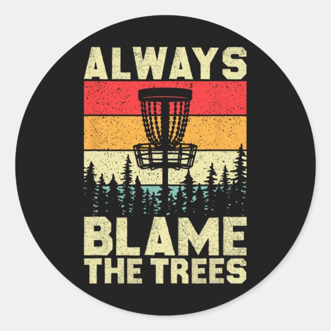 Always Blame The Trees Funny Disc Golf Retro Throw Classic Round Sticker (Front)