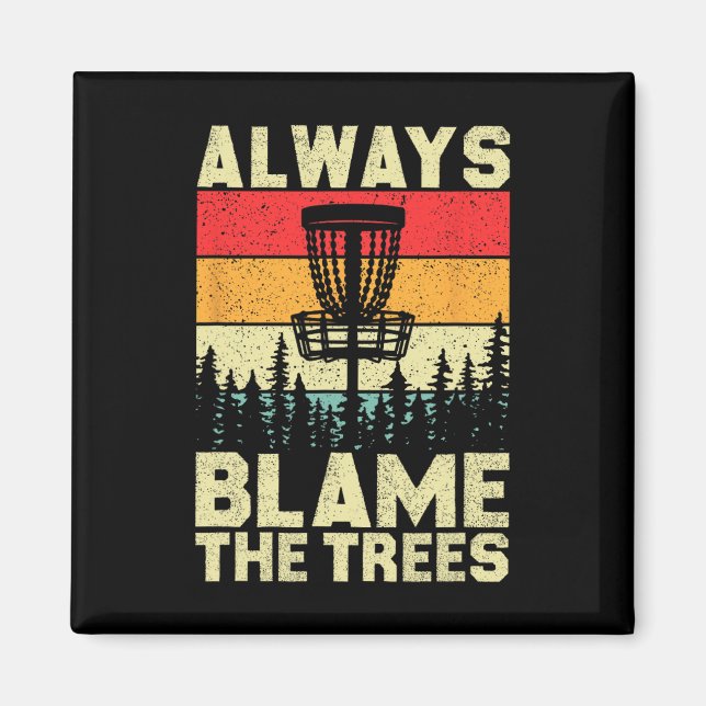Always Blame The Trees Funny Disc Golf Retro Throw Magnet (Front)