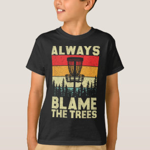 Always Blame The Trees Funny Disc Golf Retro Throw T-Shirt