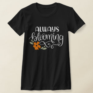 ALWAYS BLOOMING TYPOGRAPHY DARK T-Shirt
