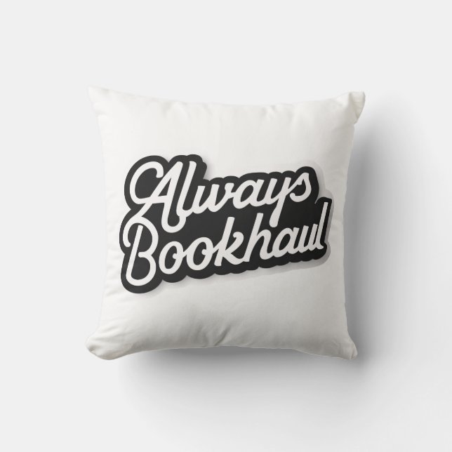 Always Bookhaul – Fun Design for Book Lovers Cushion (Front)