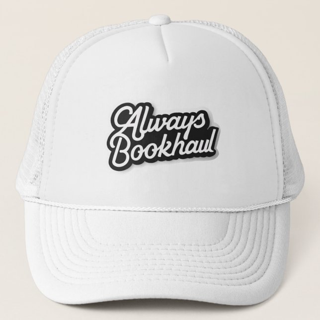 Always Bookhaul – Fun Design for Book Lovers Trucker Hat (Front)