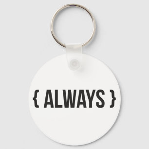 Always - Bracketed - Black and White Key Ring