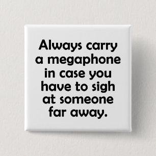 Always Carry a Megaphone 15 Cm Square Badge