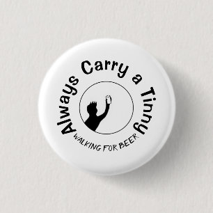 Always Carry a Tinny 3 Cm Round Badge