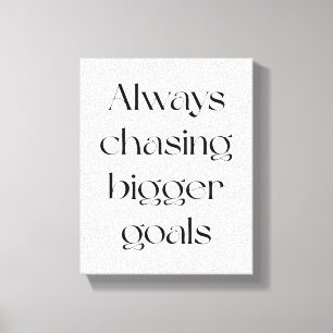 Always Chasing Bigger Goals Canvas Print