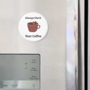 Always Check Your Coffee Mum Humour Magnet