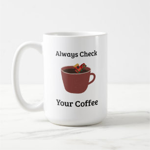 Always Check Your Coffee Mum Humour Mug