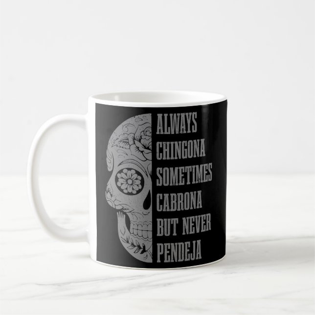 Always Chingona Sometimes Cabrona But Never Pendej Coffee Mug (Left)