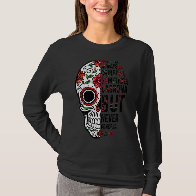 Always Chingona Sometimes Cabrona But Never Pendej T-Shirt (Front)