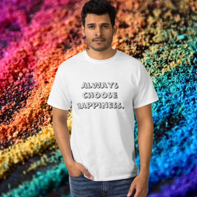 Always Choose Happiness T-Shirt (Creator Uploaded)