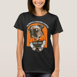 Always Choose Peace Men Women Pug Cool Dog Lover T-Shirt