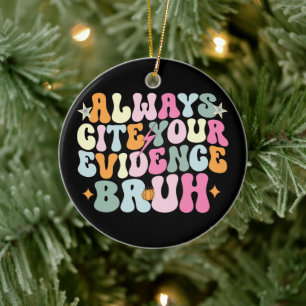 Always Cite Your Evidence Bruh English Teacher Ceramic Tree Decoration