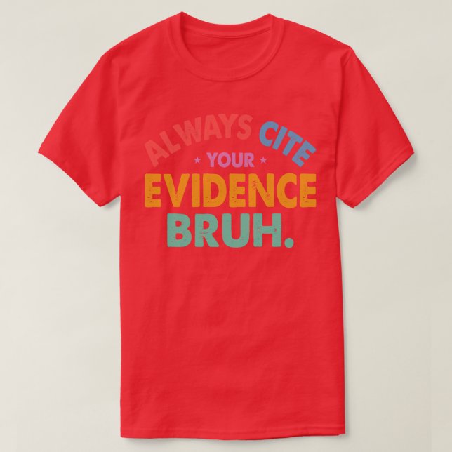 Always Cite Your Evidence Bruh Funny Retro English T-Shirt (Design Front)
