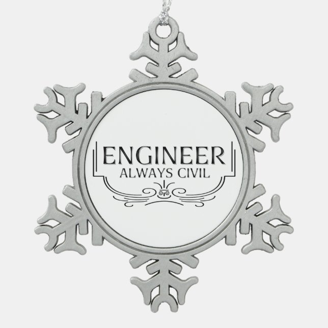 Always Civil Engineer Snowflake Pewter Christmas Ornament (Front)