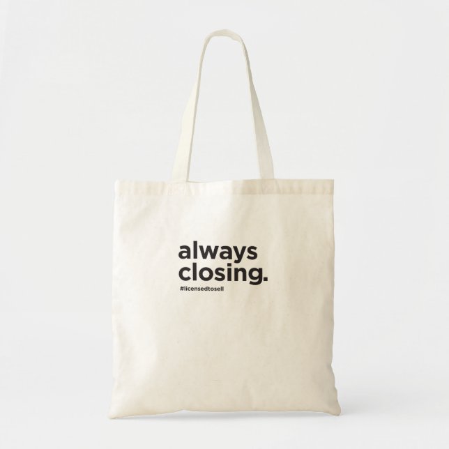Always Closing Funny Real Estate Slogan Tote Bag (Front)
