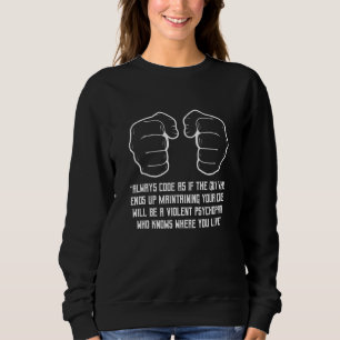 Always Code As If The Guy Programming Coder Comput Sweatshirt