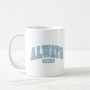 Always Cold Funny Winter Varsity Typography Tri-Bl Coffee Mug