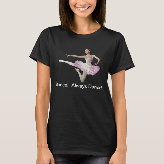 Always Dance Ballerina, Customisable Text T-Shirt (Front)
