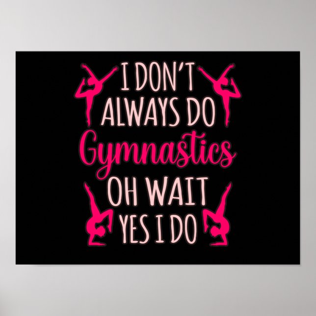 Always Do Gymnastics Gymnast Gymnastic Sports Love Poster (Front)