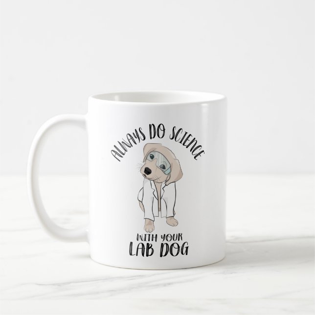 Always Do Science With Your Lab Dog Funny Science Coffee Mug (Left)