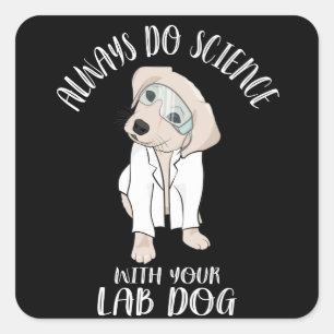 Always Do Science With Your Lab Dog Funny Science Square Sticker
