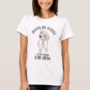 Always Do Science With Your Lab Dog Funny Science T-Shirt