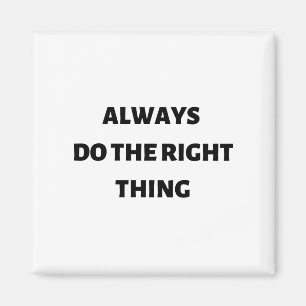 Always do the right thing magnet