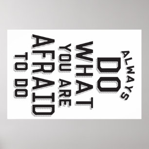 Always do what you are afraid to do poster