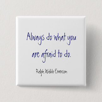 Always do what you are afraid to do. , Ralph Wa... 15 Cm Square Badge