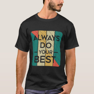 Always Do Your Best _ Retro Vintage Art _ Motivati T-Shirt