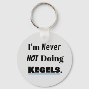 Always Doing Kegels Key Ring