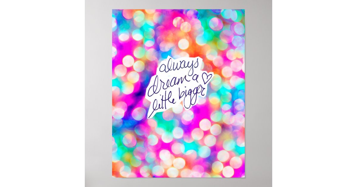 Always Dream a Little Bigger Poster | Zazzle