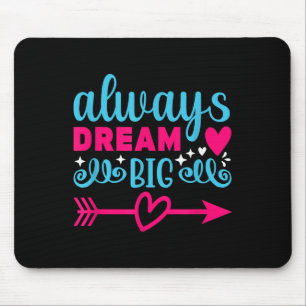 Always Dream Big Motivational Inspirational Mouse Mat