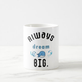 Always dream big Motivational Quote Coffee Mug