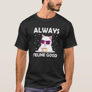 Always Feline Good Cat Lover Positivity Kitten Pre T-Shirt
