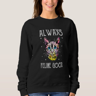 Always Feline Good Cat Positivity Kitten 1 Sweatshirt
